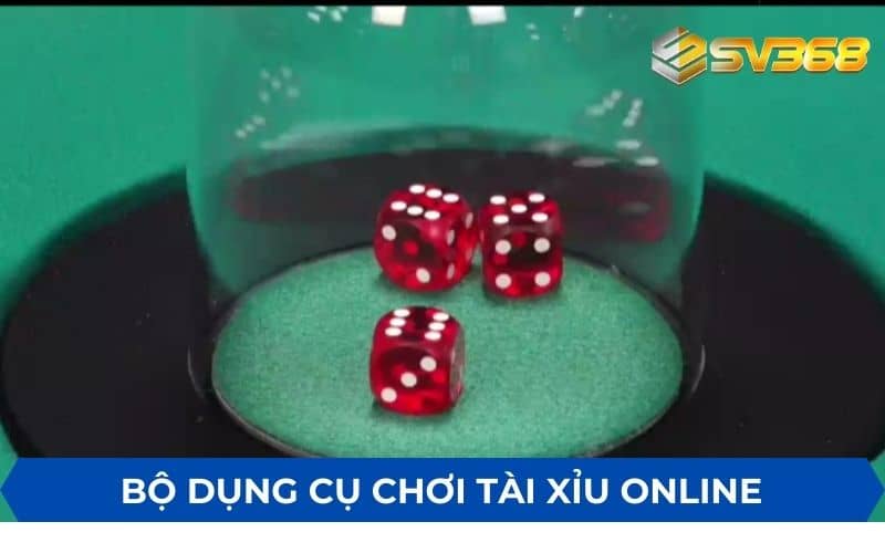 Bộ dung cụ chơi tài xỉu online