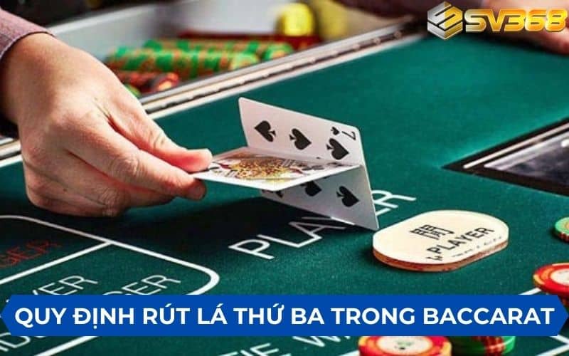 Quy định rút lá bài thứ 3 trong baccarat online