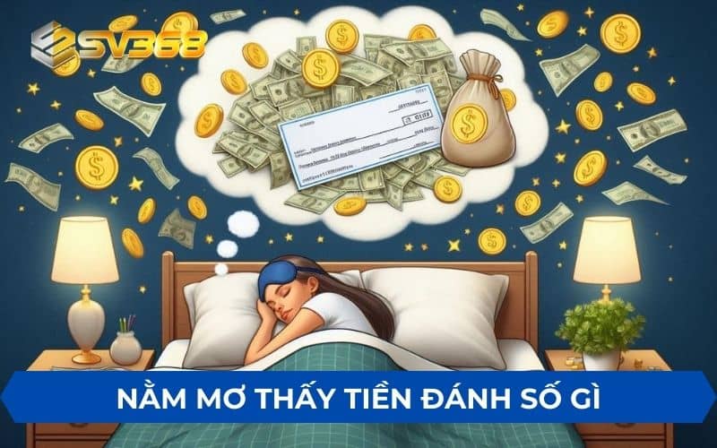 Mơ thấy tiền đánh số gì có khả năng trúng lớn