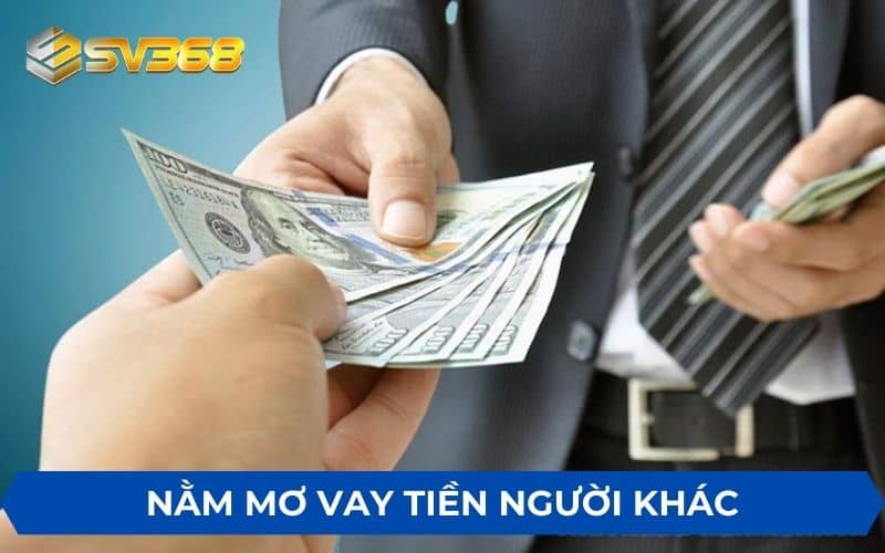 Nằm mơ đi vay tiền người khác