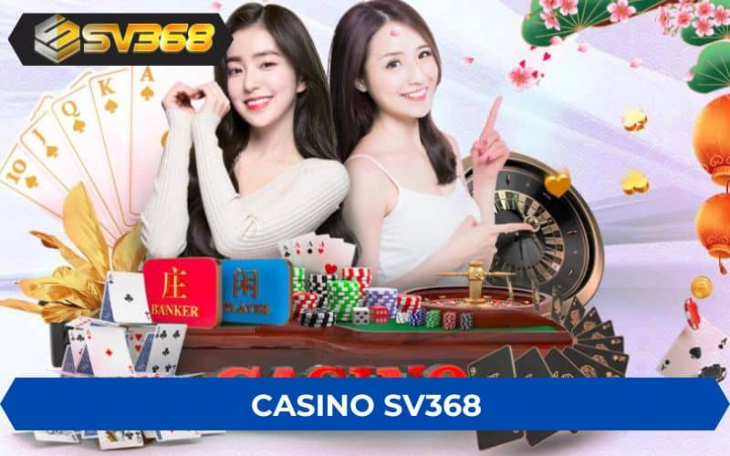 Casino SV368 là sản phẩm giải trí cung cấp các trò chơi casino