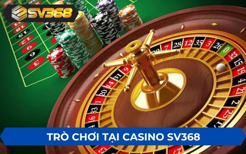 Những trò chơi casino trực tuyến được yêu thích tại SV368